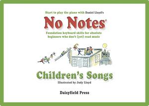 No Notes Children's Songs: Familiar Tunes for Absolute Beginners Who Don't (Yet) Read Music by Daniel Lloyd