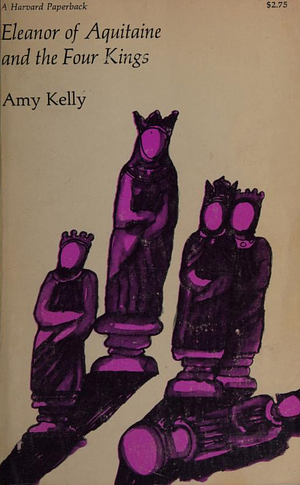 Eleanor of Aquitane and the Four Kings by Amy Kelly