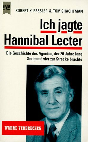 Ich Jagte Hannibal Lecter by Tom Shachtman, Robert K. Ressler