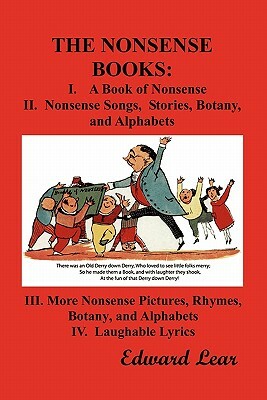 The Nonsense Books: The Complete Collection of the Nonsense Books of Edward Lear (with Over 400 Original Illustrations) by Edward Lear