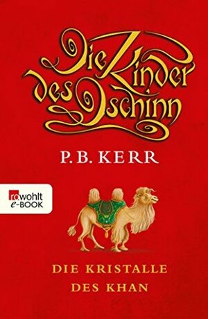 Die Kinder des Dschinn: Die Kristalle des Khan by P.B. Kerr, Bettina Münch