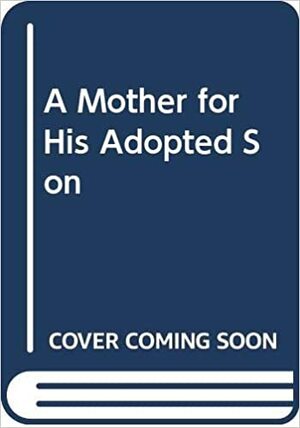 A Mother for His Adopted Son by Lynne Marshall