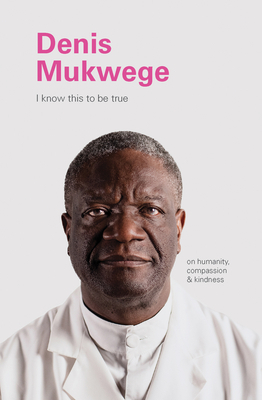 Denis Mukegwe: On Humanity, Compassion, and Kindness by Geoff Blackwell, Ruth Hobday