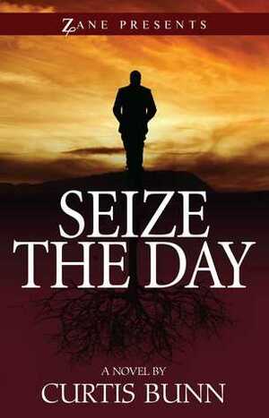 Seize the Day by Curtis Bunn
