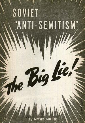 Soviet "Anti-Semitism": The Big Lie! by Moses Miller