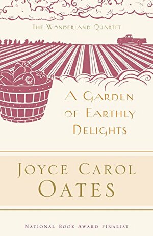 A Garden Of Earthly Delights by Joyce Carol Oates