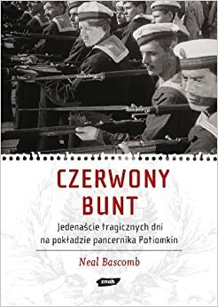 Czerwony bunt. Jedenaście tragicznych dni na pokładzie pancernika Potiomkin by Neal Bascomb