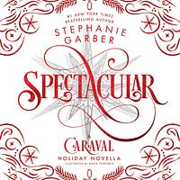 Spectacular by Stephanie Garber