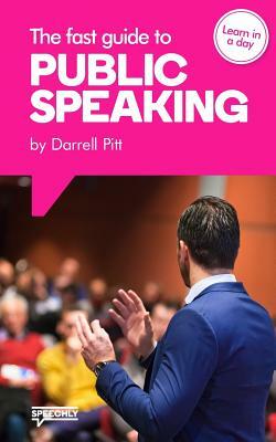 The Fast Guide to Public Speaking by Darrell Pitt