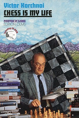 Chess Is My Life: A Biographical Conversation with Andre Behr [With CD-ROM] by Victor Korchnoi
