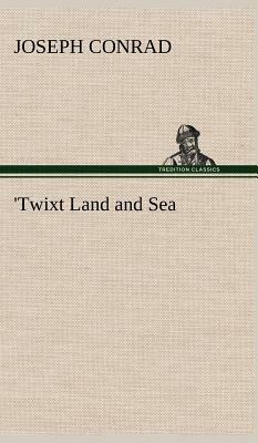 'twixt Land and Sea by Joseph Conrad