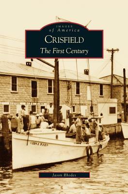 Crisfield: The First Century by Jason Rhodes