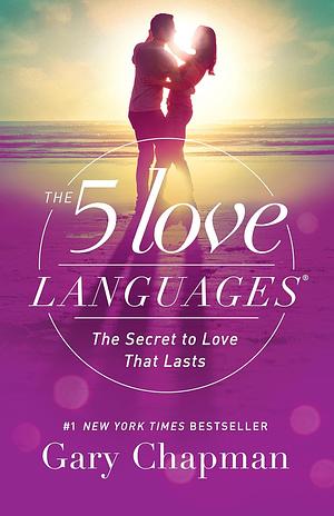 The 5 Love Languages: The Secret to Love That Lasts by Gary Chapman