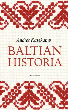 Baltian historia by Andres Kasekamp