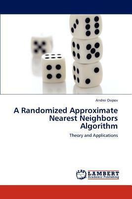 A Randomized Approximate Nearest Neighbors Algorithm by Andrei Osipov