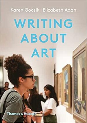 Writing about Art by Elizabeth Adan, Karen M. Gocsik