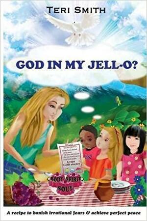 God in My Jell-O? by Teri Smith