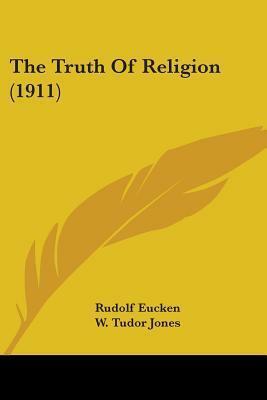 The Truth Of Religion by Rudolf Christoph Eucken