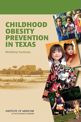 Childhood Obesity Prevention in Texas: Workshop Summary by Institute of Medicine, Food and Nutrition Board