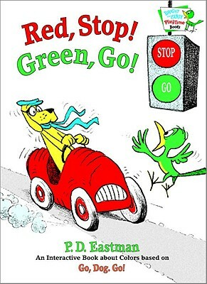 Red, Stop! Green, Go!: An Interactive Book of Colors by P.D. Eastman