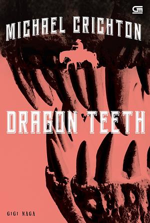 Dragon Teeth - Gigi Naga by Michael Crichton