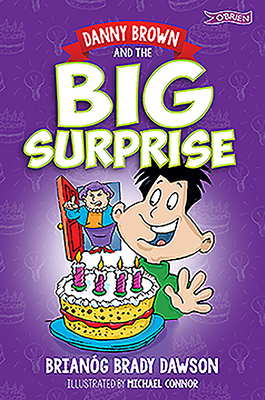Danny Brown and the Big Surprise by Brianóg Brady Dawson