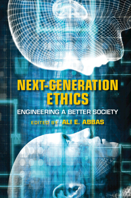 Next-Generation Ethics: Engineering a Better Society by Ali E. Abbas