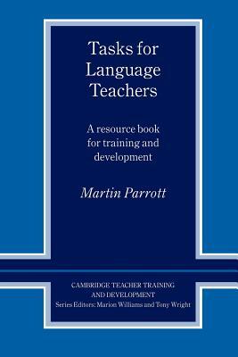 Tasks for Language Teachers: A Resource Book for Training and Development by Martin Parrott