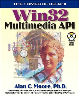 Tomes Of Delphi:Win32 Multimedia Api by Alan C. Moore