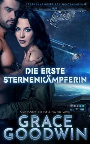 Die erste Sternenkämpferin by Grace Goodwin, Grace Goodwin