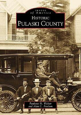 Historic Pulaski County by Alan C. Paulson, Paulette H. Walter