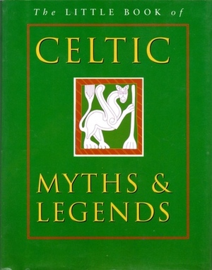 The Little Book of Celtic Myths and Legends by Joules Taylor, Ken Taylor