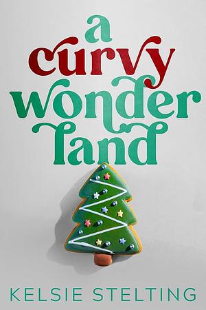 A Curvy Wonderland by Kelsie Stelting