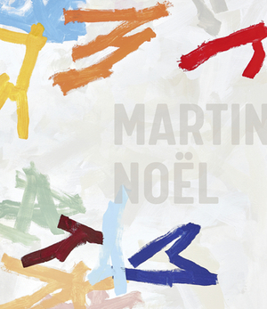 Martin Noël: Paintprintpaint by Joachim Król, John Berger, Anna Niehoff