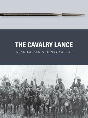 The Cavalry Lance by Alan Larsen, Peter Dennis, Henry Yallop