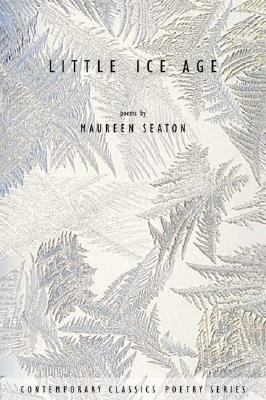 Little Ice Age by Maureen Seaton