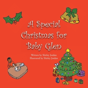 A Special Christmas for Baby Glen by Shirley Jordan