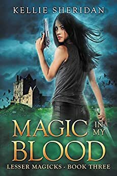 Magic In My Blood by Kellie Sheridan