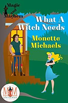 What A Witch Needs by Monette Michaels