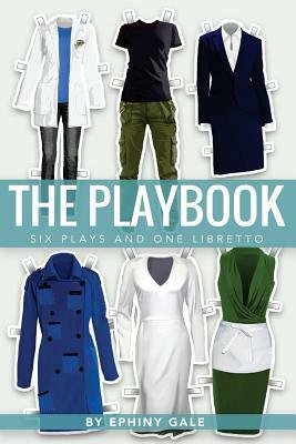 The Playbook: Six Plays and One Libretto by Ephiny Gale