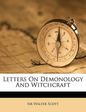 Letters on Demonology and Witchcraft by Walter Scott, Eric Brooks