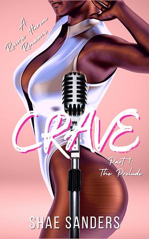 Crave: A BW/BM Reverse Harem Romance by Shae Sanders