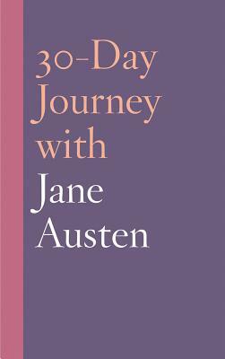 30-Day Journey with Jane Austen by Natasha Duquette