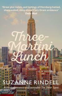 Three-Martini Lunch by Suzanne Rindell