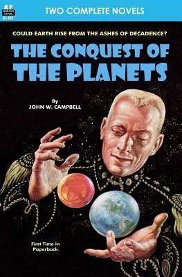Conquest of the Planets & The Man Who Annexed the Moon by Bob Olsen, John W. Campbell Jr.