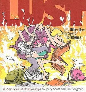 Zits 14: Lust and Other Uses for Spare Hormones: A Zits Look At Relationships by Jerry Scott, Jim Borgman