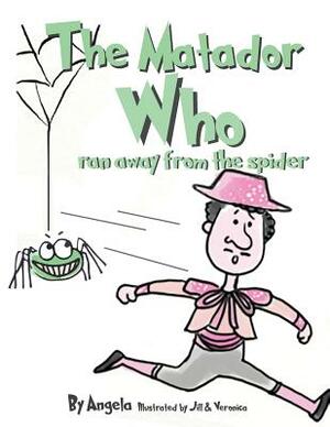 The Matador Who Ran Away From The Spider by Angela Schmickl
