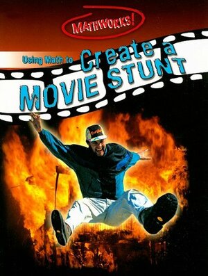 Using Math to Create a Movie Stunt by David Clemson, Wendy Clemson, Joss Gower
