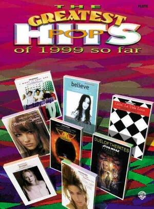 The Greatest Pop Hits of 1999 So Far: Flute by Alfred A. Knopf Publishing Company