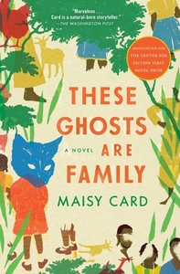 These Ghosts Are Family by Maisy Card